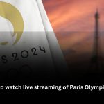 Where to watch live streaming of Paris Olympics 2024